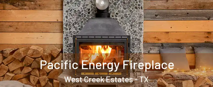Pacific Energy Fireplace West Creek Estates - TX