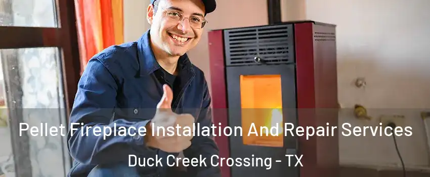 Pellet Fireplace Installation And Repair Services Duck Creek Crossing - TX