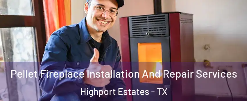 Pellet Fireplace Installation And Repair Services Highport Estates - TX