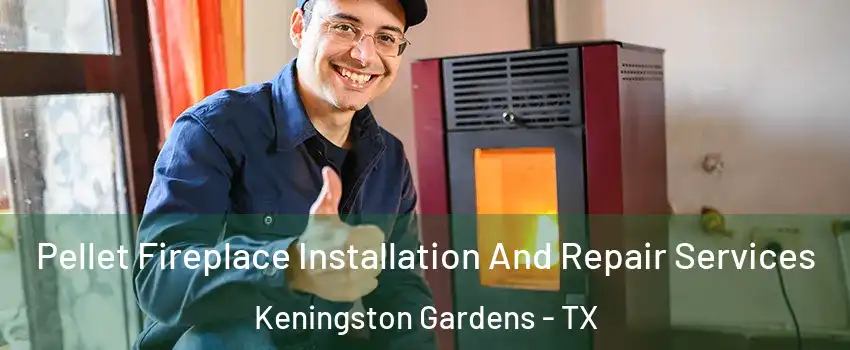 Pellet Fireplace Installation And Repair Services Keningston Gardens - TX