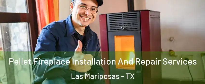 Pellet Fireplace Installation And Repair Services Las Mariposas - TX