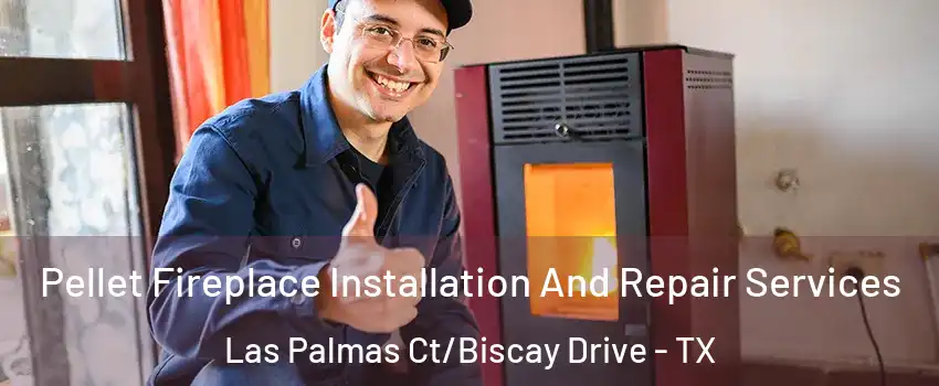Pellet Fireplace Installation And Repair Services Las Palmas Ct/Biscay Drive - TX