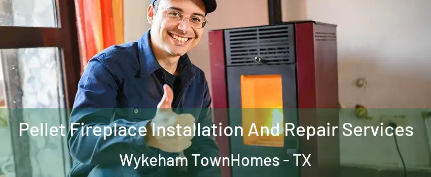 Pellet Fireplace Installation And Repair Services Wykeham TownHomes - TX
