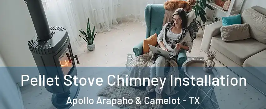 Pellet Stove Chimney Installation Apollo Arapaho & Camelot - TX