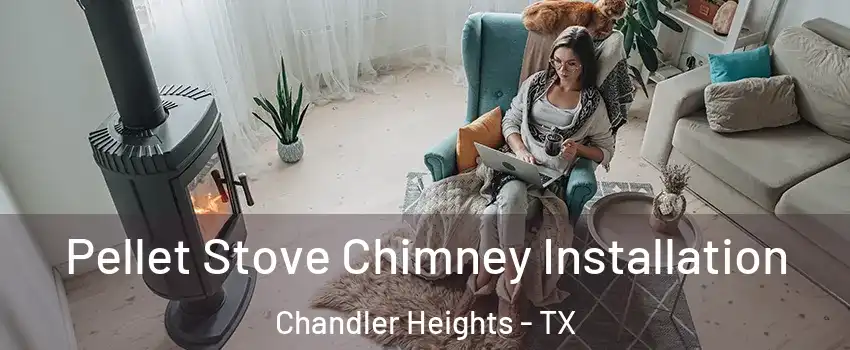 Pellet Stove Chimney Installation Chandler Heights - TX