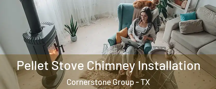 Pellet Stove Chimney Installation Cornerstone Group - TX