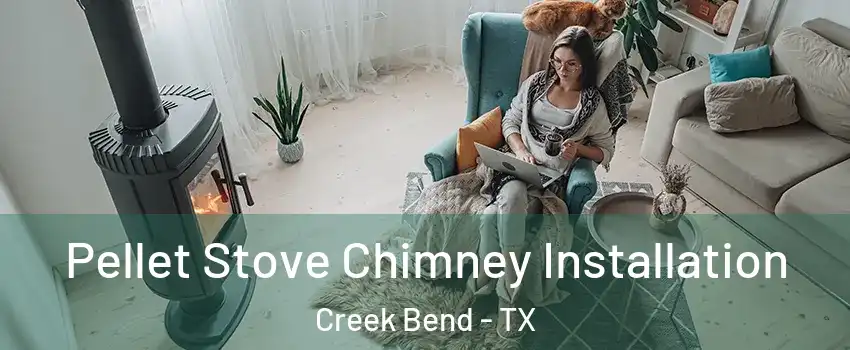Pellet Stove Chimney Installation Creek Bend - TX