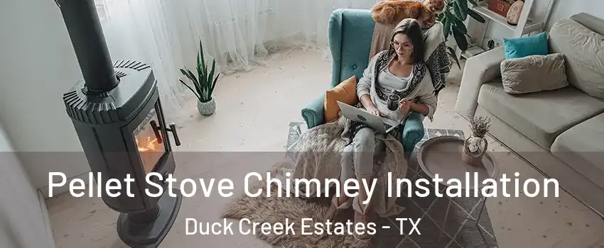 Pellet Stove Chimney Installation Duck Creek Estates - TX