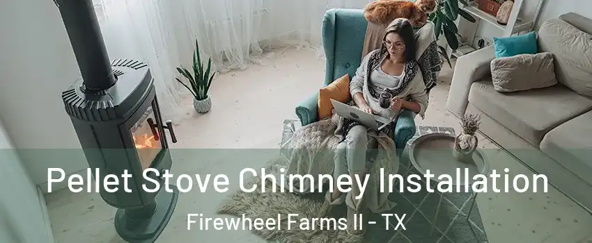 Pellet Stove Chimney Installation Firewheel Farms II - TX
