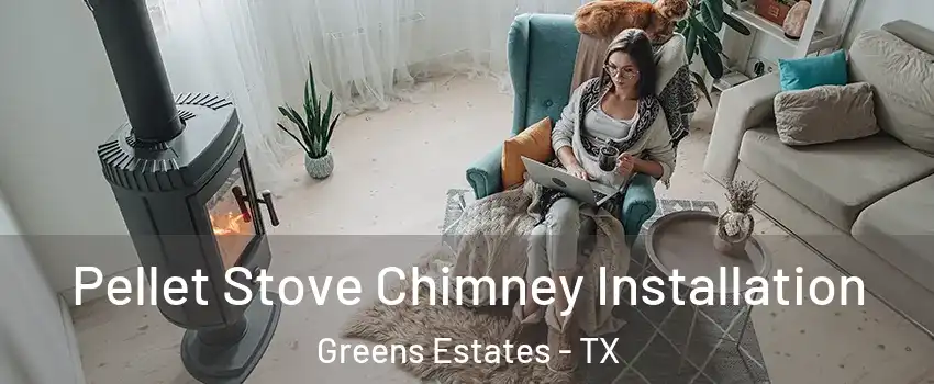 Pellet Stove Chimney Installation Greens Estates - TX