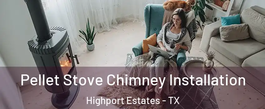 Pellet Stove Chimney Installation Highport Estates - TX