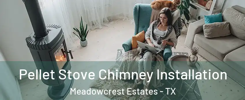 Pellet Stove Chimney Installation Meadowcrest Estates - TX
