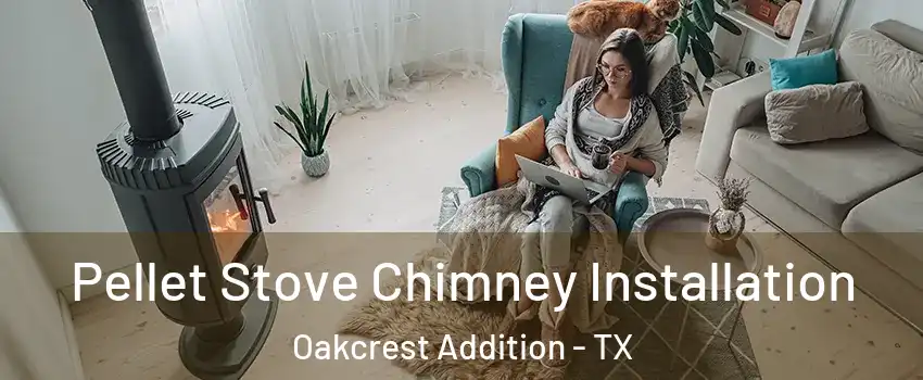 Pellet Stove Chimney Installation Oakcrest Addition - TX