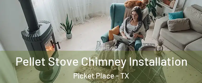 Pellet Stove Chimney Installation Picket Place - TX