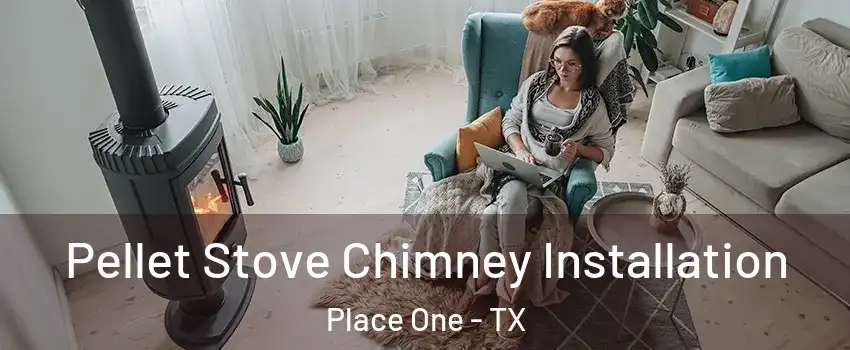 Pellet Stove Chimney Installation Place One - TX