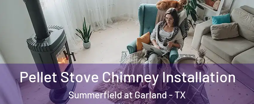 Pellet Stove Chimney Installation Summerfield at Garland - TX