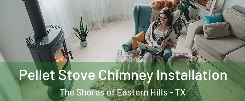 Pellet Stove Chimney Installation The Shores of Eastern Hills - TX