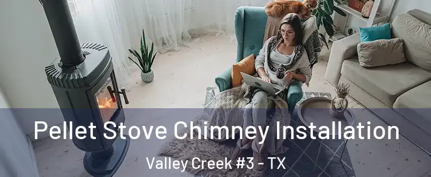 Pellet Stove Chimney Installation Valley Creek #3 - TX