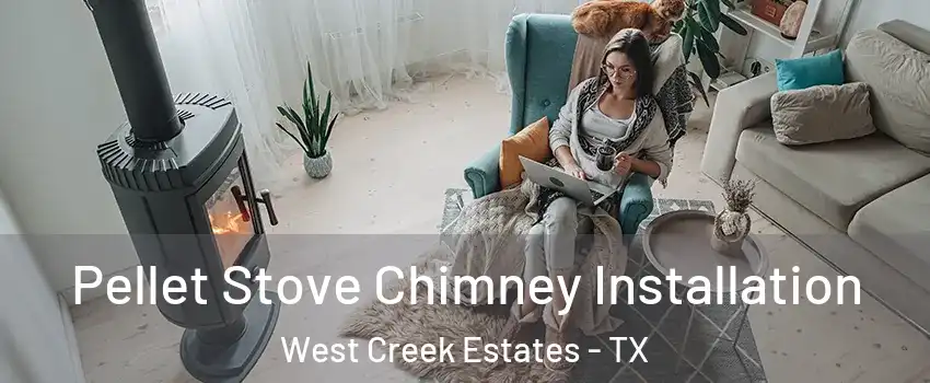 Pellet Stove Chimney Installation West Creek Estates - TX