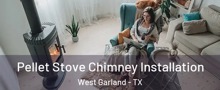 Pellet Stove Chimney Installation West Garland - TX