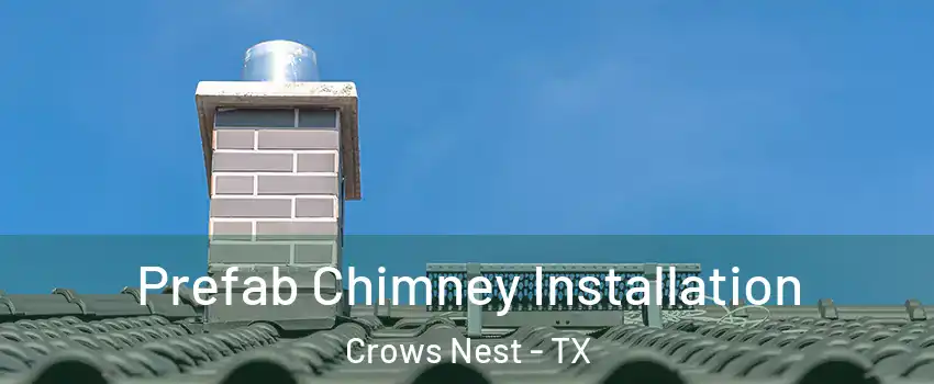 Prefab Chimney Installation Crows Nest - TX