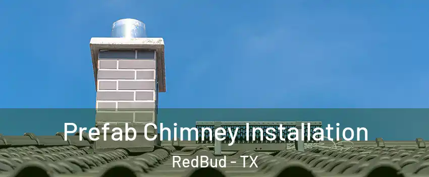 Prefab Chimney Installation RedBud - TX
