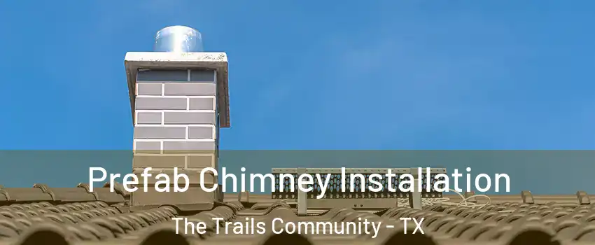 Prefab Chimney Installation The Trails Community - TX