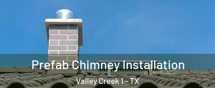 Prefab Chimney Installation Valley Creek 1 - TX