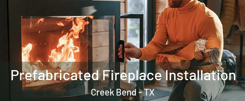 Prefabricated Fireplace Installation Creek Bend - TX
