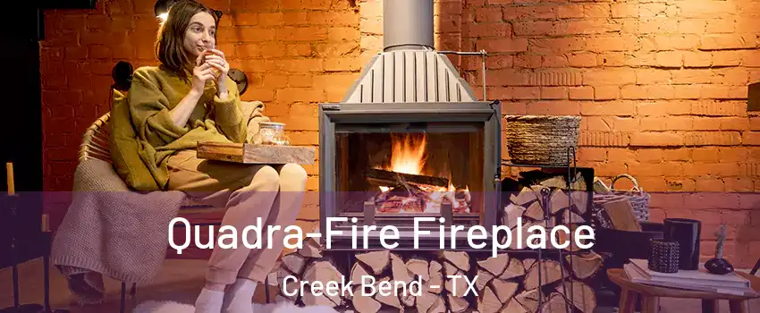 Quadra-Fire Fireplace Creek Bend - TX