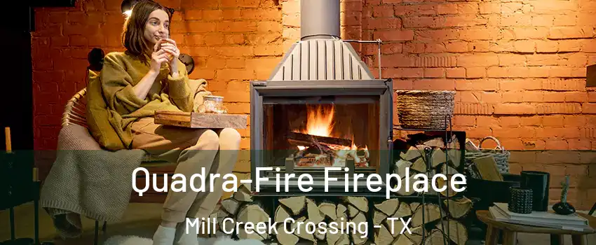Quadra-Fire Fireplace Mill Creek Crossing - TX