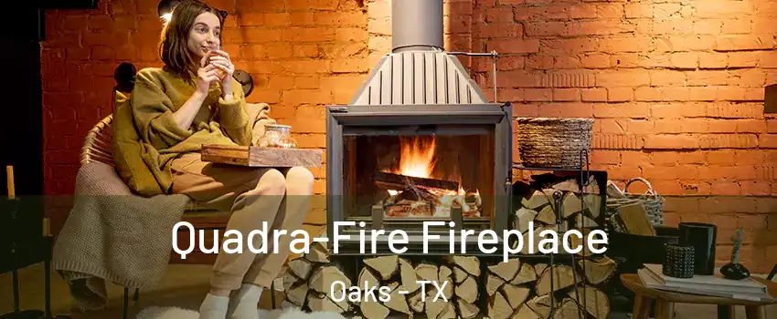 Quadra-Fire Fireplace Oaks - TX