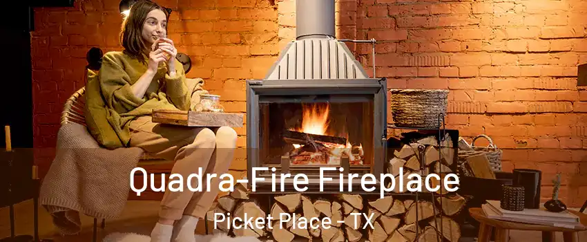Quadra-Fire Fireplace Picket Place - TX