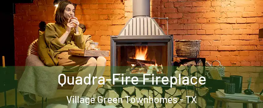Quadra-Fire Fireplace Village Green Townhomes - TX