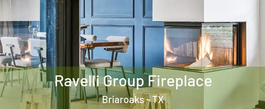 Ravelli Group Fireplace Briaroaks - TX