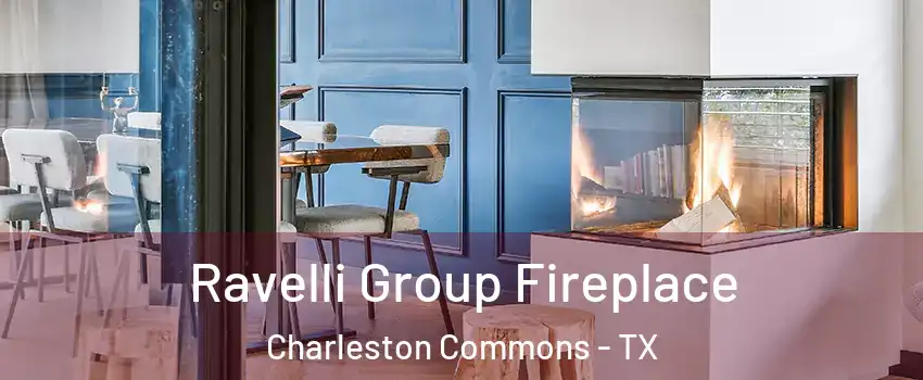Ravelli Group Fireplace Charleston Commons - TX