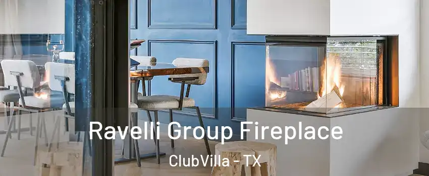 Ravelli Group Fireplace ClubVilla - TX