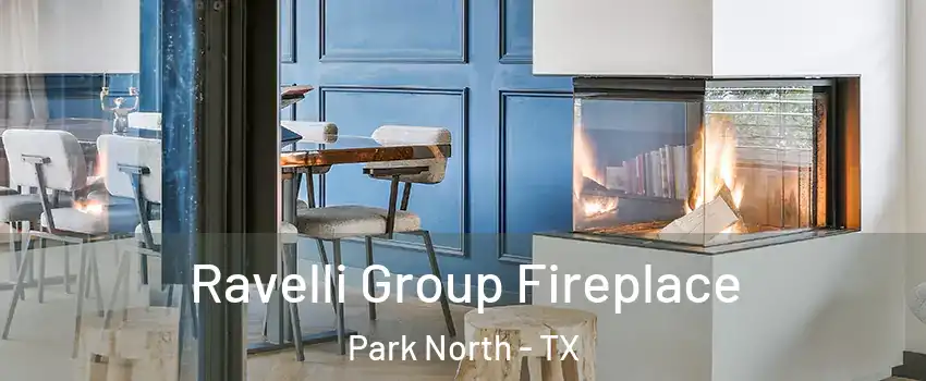 Ravelli Group Fireplace Park North - TX