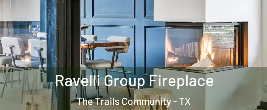 Ravelli Group Fireplace The Trails Community - TX