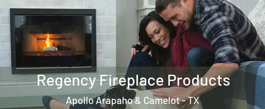 Regency Fireplace Products Apollo Arapaho & Camelot - TX