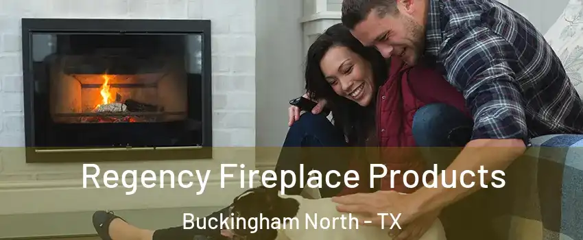 Regency Fireplace Products Buckingham North - TX