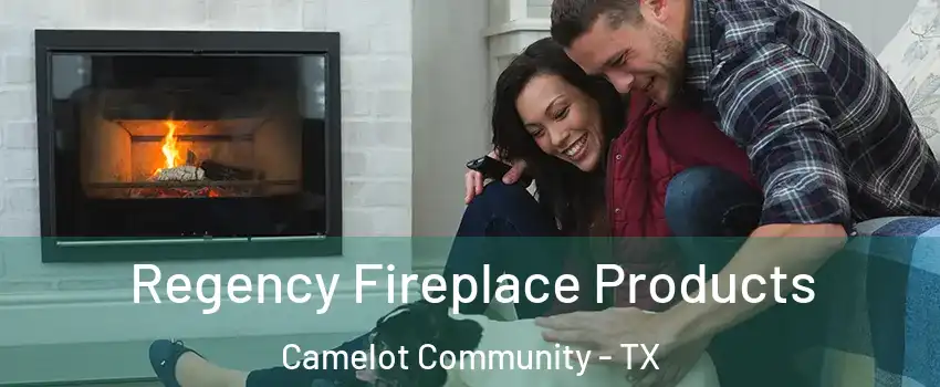 Regency Fireplace Products Camelot Community - TX