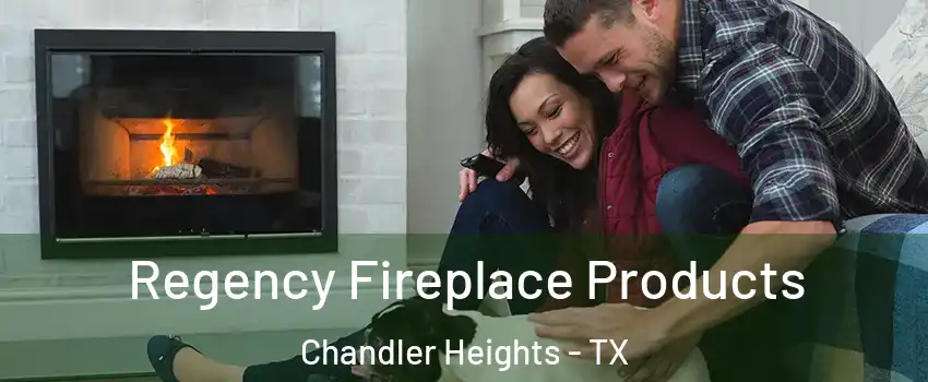 Regency Fireplace Products Chandler Heights - TX