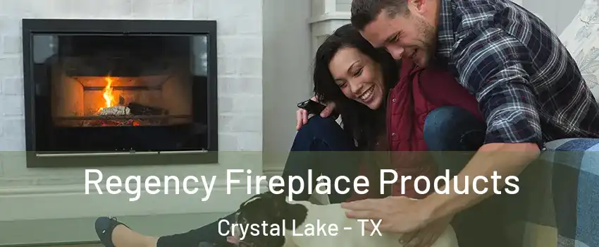 Regency Fireplace Products Crystal Lake - TX