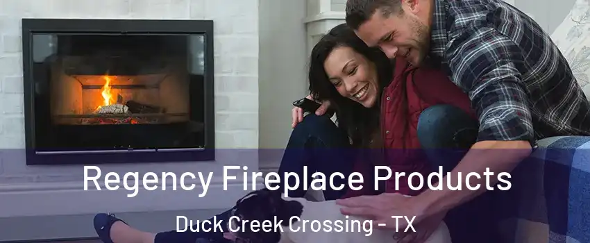 Regency Fireplace Products Duck Creek Crossing - TX
