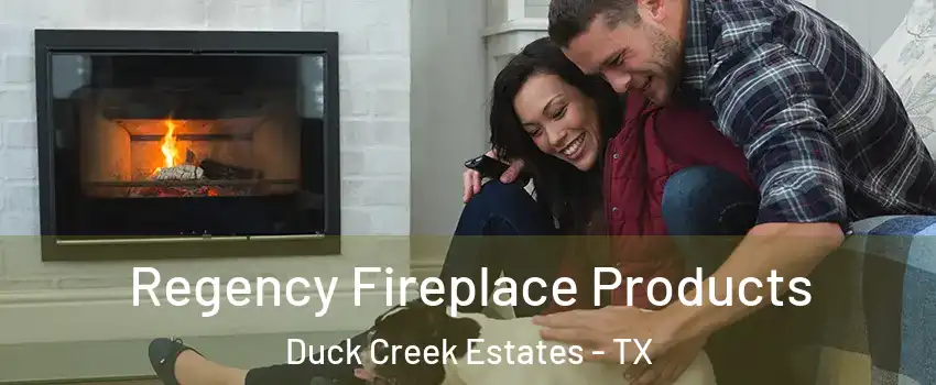 Regency Fireplace Products Duck Creek Estates - TX