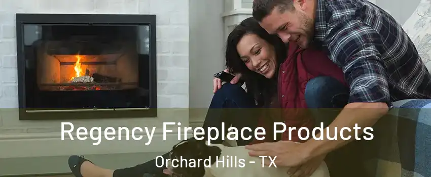 Regency Fireplace Products Orchard Hills - TX