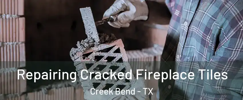 Repairing Cracked Fireplace Tiles Creek Bend - TX