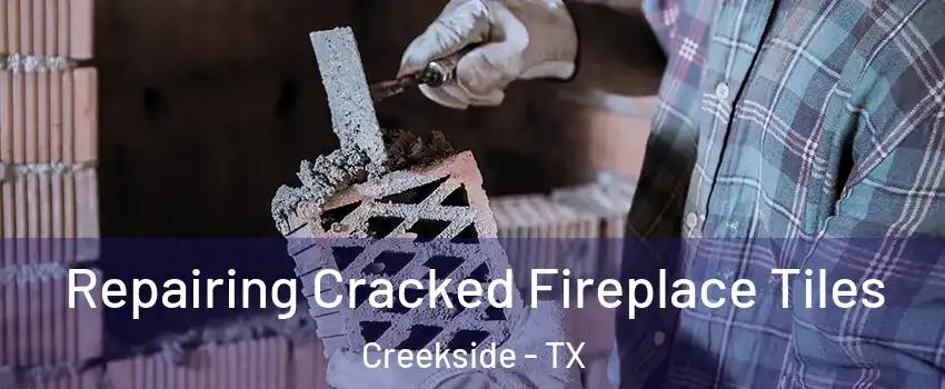 Repairing Cracked Fireplace Tiles Creekside - TX