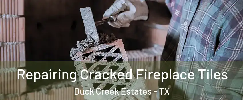 Repairing Cracked Fireplace Tiles Duck Creek Estates - TX